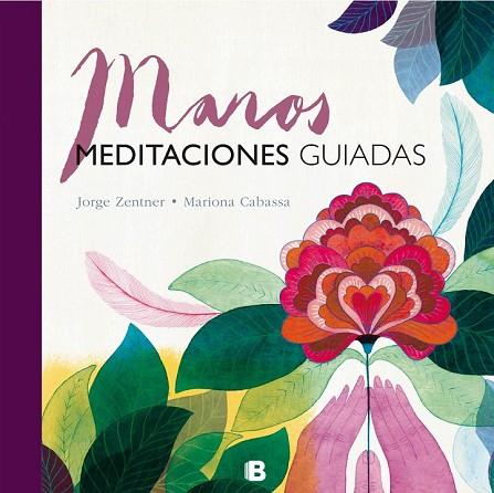 MANOS. MEDITACIONES GUIADAS | 9788466661324 | ZENTNER, JORGE; CABASSA, MARIONA | Llibreria Drac - Librería de Olot | Comprar libros en catalán y castellano online