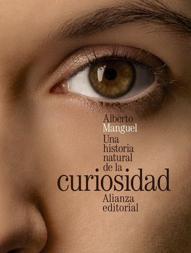 UNA HISTORIA NATURAL DE LA CURIOSIDAD | 9788420699424 | MANGUEL, ALBERTO | Llibreria Drac - Librería de Olot | Comprar libros en catalán y castellano online