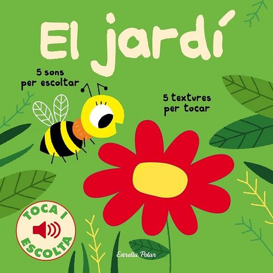 JARDÍ, EL. TOCA I ESCOLTA | 9788491375333 | BILLET, MARION | Llibreria Drac - Librería de Olot | Comprar libros en catalán y castellano online