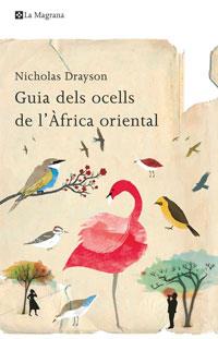 GUIA DELS OCELLS DE L'AFRICA ORIENTAL | 9788498674200 | DRAYSON, NICHOLAS | Llibreria Drac - Llibreria d'Olot | Comprar llibres en català i castellà online