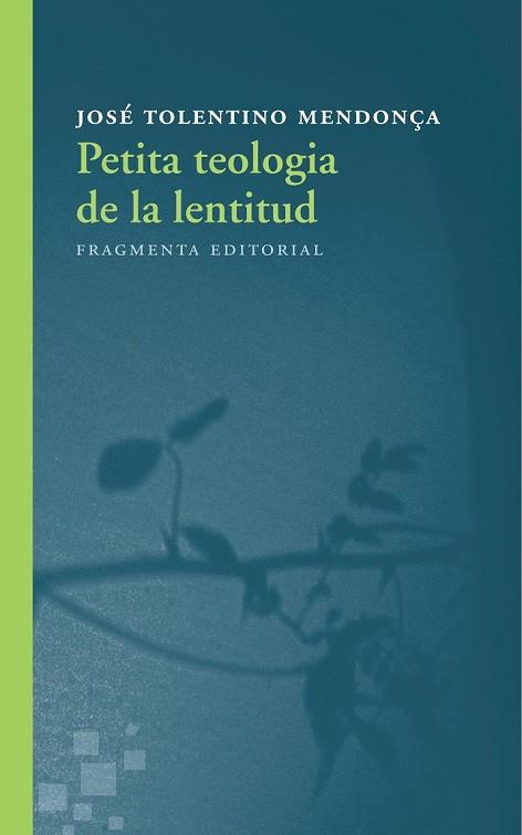 PETITA TEOLOGIA DE LA LENTITUD | 9788415518730 | TOLENTINO MENDONÇA, JOSÉ | Llibreria Drac - Librería de Olot | Comprar libros en catalán y castellano online