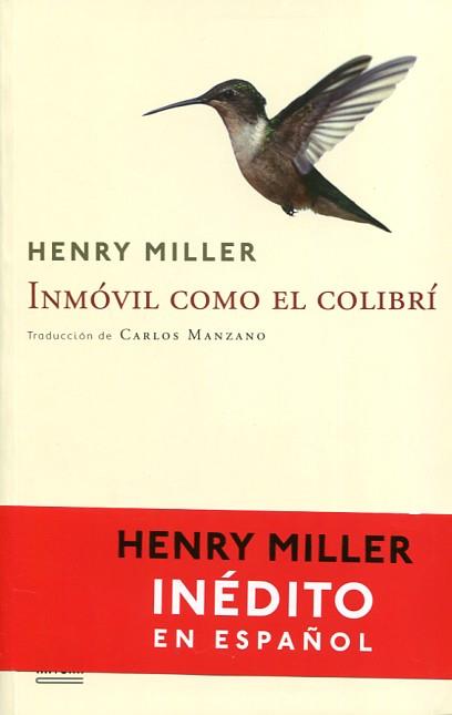 INMÓVIL COMO EL COLIBRÍ | 9788492840984 | MILLER, HENRY | Llibreria Drac - Librería de Olot | Comprar libros en catalán y castellano online