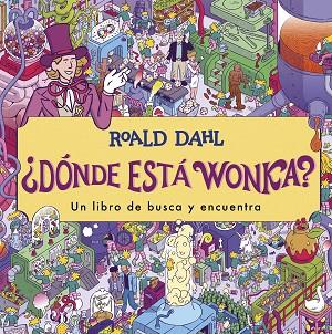 ¿DÓNDE ESTÁ WONKA? | 9788419507341 | DAHL, ROALD | Llibreria Drac - Librería de Olot | Comprar libros en catalán y castellano online