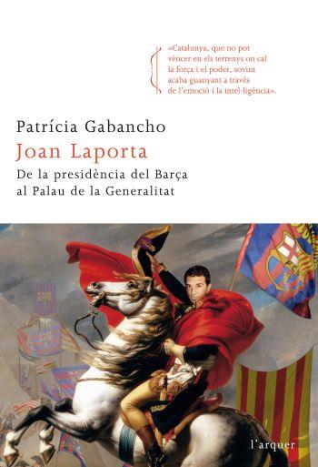 JOAN LAPORTA. DE LA PRESIDENCIA EL BARÇA AL PALAU DE LA GENE | 9788466412742 | GABANCHO, PATRICIA | Llibreria Drac - Librería de Olot | Comprar libros en catalán y castellano online