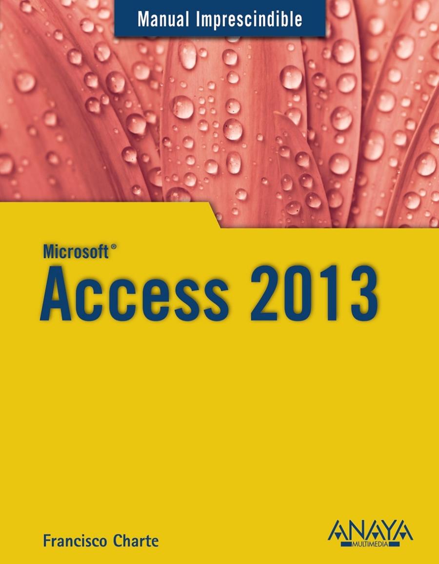 ACCESS 2013 (MANUAL IMPRESCINDIBLE) | 9788441534490 | CHARTE, FRANCISCO | Llibreria Drac - Librería de Olot | Comprar libros en catalán y castellano online