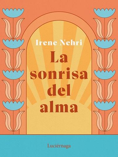 SONRISA DEL ALMA, LA | 9788419164636 | NEHRI, IRENE | Llibreria Drac - Librería de Olot | Comprar libros en catalán y castellano online