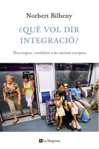 QUE VOL DIR INTEGRACIO? | 9788474109948 | BILBENY, NORBERT | Llibreria Drac - Librería de Olot | Comprar libros en catalán y castellano online