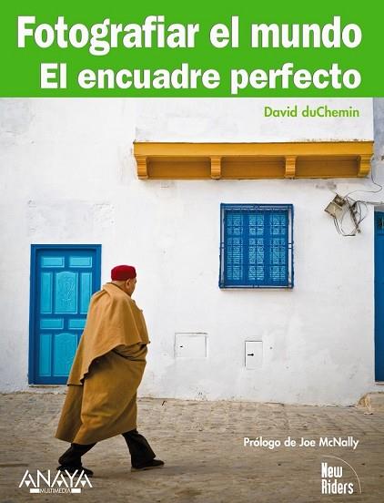 FOTOGRAFIAR EL MUNDO. EL ENCUADRE PERFECTO | 9788441527607 | DUCHEMIN, DAVID | Llibreria Drac - Librería de Olot | Comprar libros en catalán y castellano online