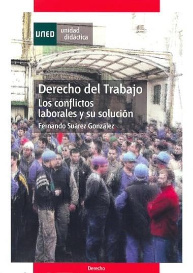 DERECHO DEL TRABAJO: LOS CONFLICTOS LABORALES Y SU SOLUCION | 9788436258981 | SUAREZ, FERNANDO | Llibreria Drac - Llibreria d'Olot | Comprar llibres en català i castellà online