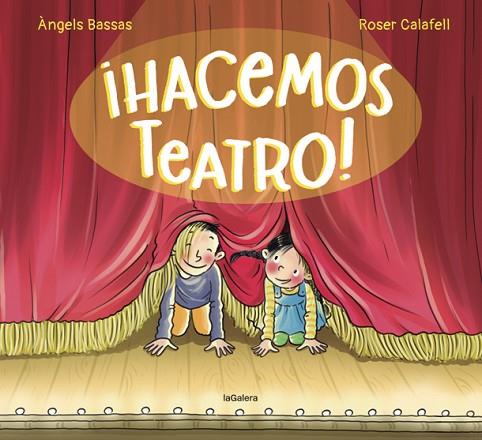 ¡HACEMOS TEATRO! | 9788424671983 | BASSAS, ÀNGELS; CALAFELL, ROSER (IL·LUSTR.) | Llibreria Drac - Librería de Olot | Comprar libros en catalán y castellano online