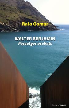 WALTER BENJAMIN. PASSATGES ACABATS | 9788412654189 | GOMAR, RAFA | Llibreria Drac - Llibreria d'Olot | Comprar llibres en català i castellà online