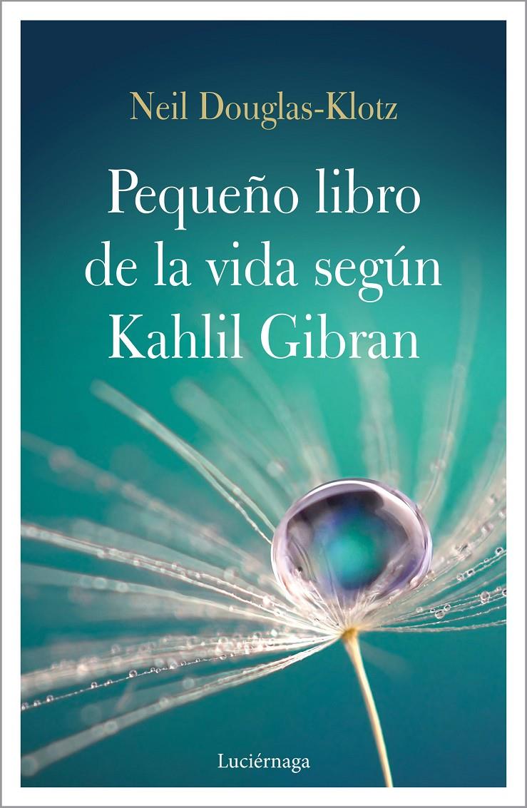PEQUEÑO LIBRO DE LA VIDA SEGÚN KAHLIL GIBRAN, EL | 9788417371548 | GIBRAN, KAHLIL | Llibreria Drac - Llibreria d'Olot | Comprar llibres en català i castellà online