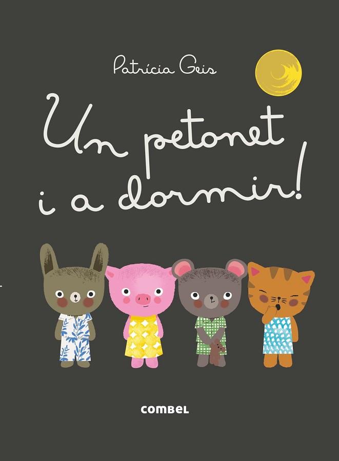 PETONET I A DORMIR!, UN | 9788491010616 | GEIS, PATRICIA | Llibreria Drac - Librería de Olot | Comprar libros en catalán y castellano online
