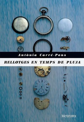 RELLOTGES EN TEMPS DE PLUJA | 9788492874972 | CARRÉ-PONS, ANTÒNIA | Llibreria Drac - Librería de Olot | Comprar libros en catalán y castellano online
