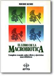 LIBRO DE LA MACROBIOTICA, EL | 9788476401347 | KUSHI, MICHIO | Llibreria Drac - Librería de Olot | Comprar libros en catalán y castellano online