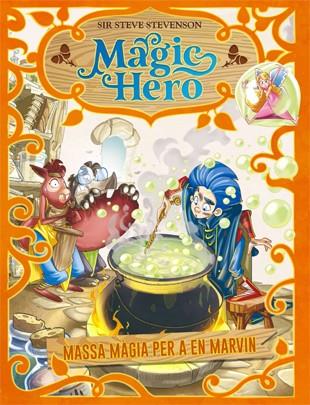 MAGIC HERO 3. MASSA MÀGIA PER A EN MARVIN | 9788424663667 | STEVENSON, SIR STEVE | Llibreria Drac - Librería de Olot | Comprar libros en catalán y castellano online