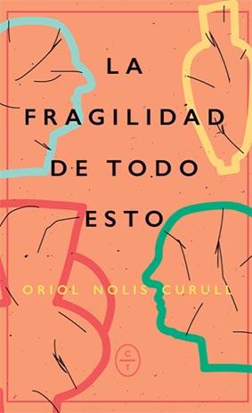 FRAGILIDAD DE TODO ESTO, LA | 9788412482034 | NOLIS, ORIOL | Llibreria Drac - Llibreria d'Olot | Comprar llibres en català i castellà online