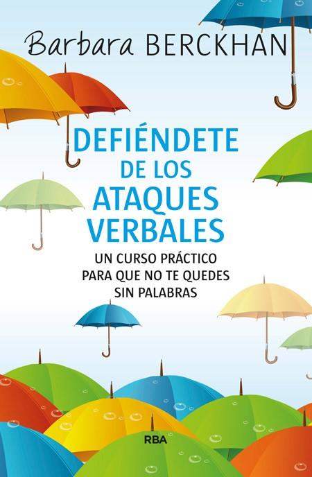 DEFIÉNDETE DE LOS ATAQUES VERBALES | 9788490565124 | BERCKHAN, BARBARA | Llibreria Drac - Llibreria d'Olot | Comprar llibres en català i castellà online