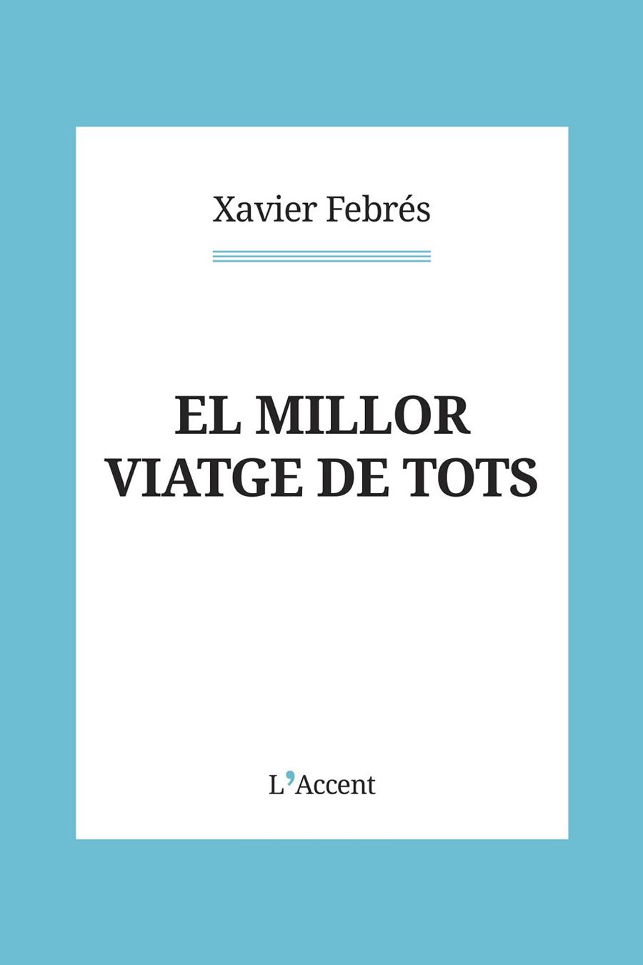 MILLOR VIATGE DE TOTS, EL | 9788418680151 | FEBRÉS, XAVIER | Llibreria Drac - Librería de Olot | Comprar libros en catalán y castellano online