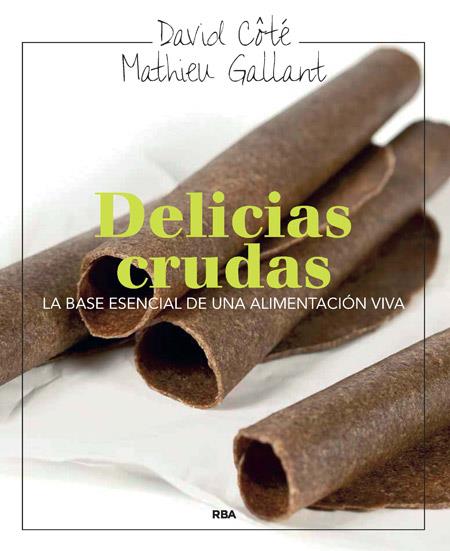DELICIAS CRUDAS | 9788415541288 | COTE, DAVID ; GALLANT, MATHIEU | Llibreria Drac - Llibreria d'Olot | Comprar llibres en català i castellà online