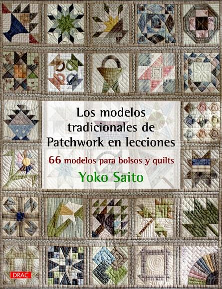 MODELOS TRADICIONALES DE PATCHWORK EN LECCIONES, LOS | 9788498744675 | SAITO, YOKO | Llibreria Drac - Llibreria d'Olot | Comprar llibres en català i castellà online