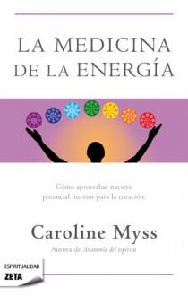 MEDICINA DE LA ENERGIA, LA | 9788498725643 | MYSS, CAROLINE | Llibreria Drac - Librería de Olot | Comprar libros en catalán y castellano online