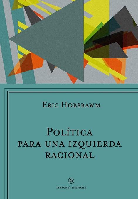 POLÍTICA PARA UNA IZQUIERDA RACIONAL | 9788498929447 | HOBSBAWM, ERIC  | Llibreria Drac - Librería de Olot | Comprar libros en catalán y castellano online