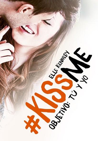 OBJETIVO: TÚ Y YO (#KISSME 2) | 9788420483375 | KENNEDY, ELLE | Llibreria Drac - Llibreria d'Olot | Comprar llibres en català i castellà online