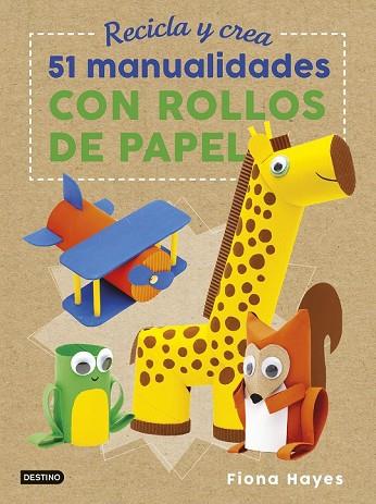 RECICLA Y CREA. 51 MANUALIDADES CON ROLLOS DE PAPEL | 9788408183273 | HAYES, FIONA | Llibreria Drac - Llibreria d'Olot | Comprar llibres en català i castellà online