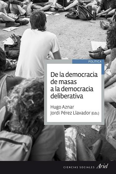 DE LA DEMOCRACIA DE MASAS A LA DEMOCRACIA DELIBERATIVA | 9788434418653 | AZNAR, HUGO | Llibreria Drac - Llibreria d'Olot | Comprar llibres en català i castellà online