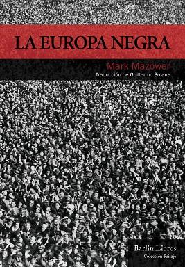 EUROPA NEGRA, LA | 9788494668319 | MAZOWER, MARK | Llibreria Drac - Librería de Olot | Comprar libros en catalán y castellano online