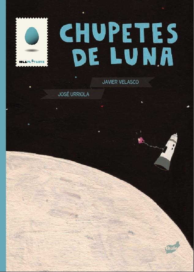 CHUPETES DE LUNA | 9788415357124 | URRIOLA, JOSÉ | Llibreria Drac - Librería de Olot | Comprar libros en catalán y castellano online