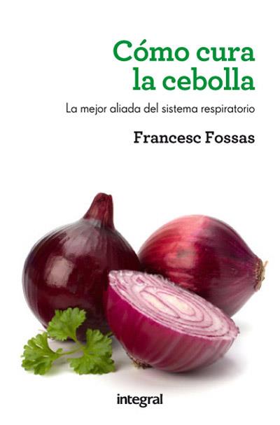 COMO CURA LA CEBOLLA | 9788415541516 | FOSSAS LLUSSÀ, FRANCESC J. | Llibreria Drac - Llibreria d'Olot | Comprar llibres en català i castellà online