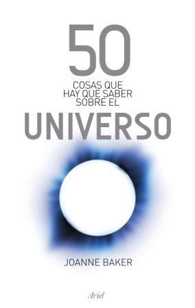 50 COSAS QUE HAY QUE SABER SOBRE EL UNIVERSO | 9788434469808 | BAKER, JOANNE | Llibreria Drac - Librería de Olot | Comprar libros en catalán y castellano online