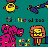 SI I NO AL ZOO | 9788484881421 | PARR, TODD | Llibreria Drac - Librería de Olot | Comprar libros en catalán y castellano online