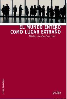 MUNDO ENTERO COMO LUGAR EXTRAÑO, EL  | 9788497848428 | GARCÍA CANCLINI, NÉSTOR | Llibreria Drac - Llibreria d'Olot | Comprar llibres en català i castellà online