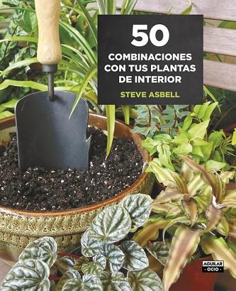 50 COMBINACIONES CON TUS PLANTAS DE INTERIOR | 9788403509146 | ASBELL, STEVE | Llibreria Drac - Llibreria d'Olot | Comprar llibres en català i castellà online