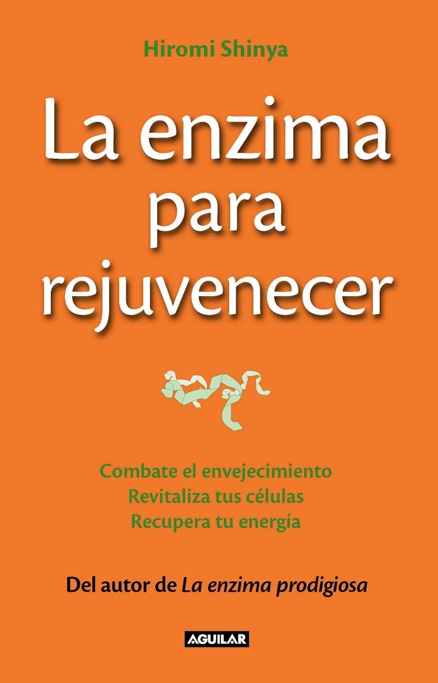 ENZIMA PARA REJUVENECER, LA | 9788403013643 | SHINYA, HIROMI | Llibreria Drac - Librería de Olot | Comprar libros en catalán y castellano online