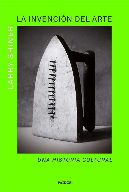 INVENCIÓN DEL ARTE, LA | 9788449341625 | SHINER, LARRY | Llibreria Drac - Llibreria d'Olot | Comprar llibres en català i castellà online