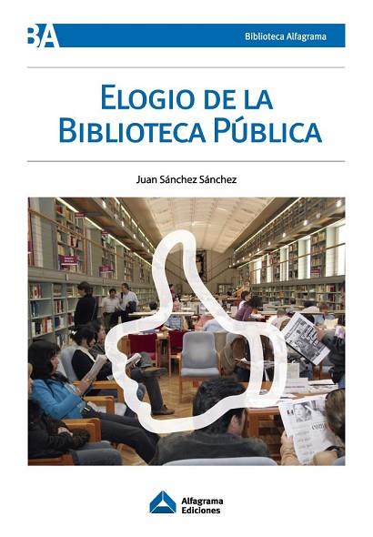 ELOGIO DE LA BIBLIOTECA PÚBLICA | 9789871305964 | SÁNCHEZ, JUAN | Llibreria Drac - Llibreria d'Olot | Comprar llibres en català i castellà online