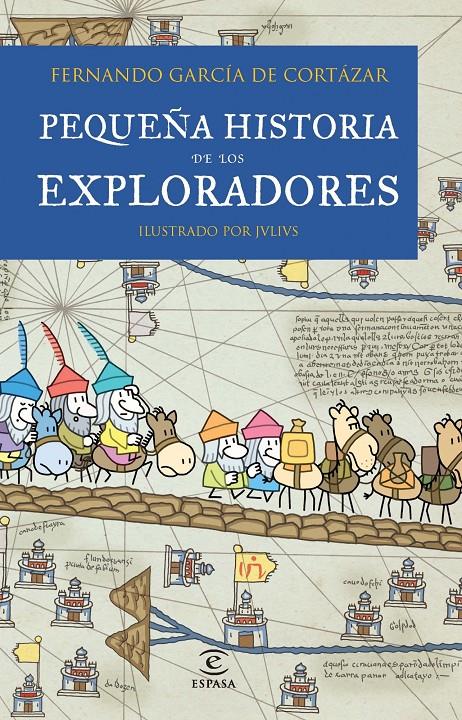PEQUEÑA HISTORIA DE LOS EXPLORADORES | 9788467018462 | GARCIA DE CORTAZAR, FERNANDO | Llibreria Drac - Librería de Olot | Comprar libros en catalán y castellano online