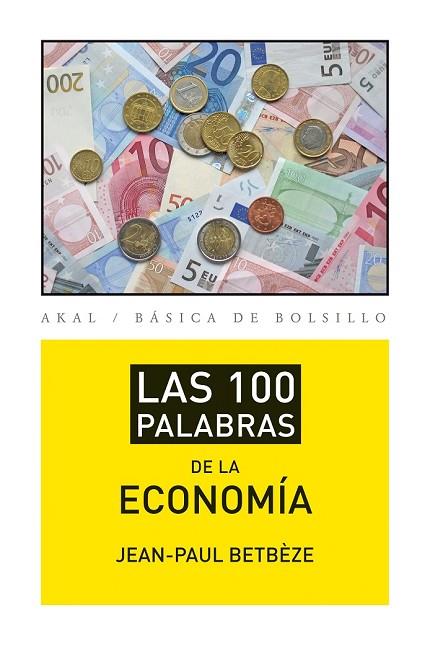 100 PALABRAS DE LA ECONOMÍA, LAS | 9788446037408 | BETBEZE, JEAN-PAUL | Llibreria Drac - Llibreria d'Olot | Comprar llibres en català i castellà online