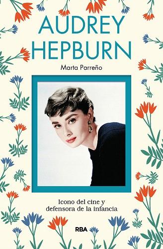AUDREY HEPBURN | 9788491873211 | PARREÑO, MARTA | Llibreria Drac - Librería de Olot | Comprar libros en catalán y castellano online