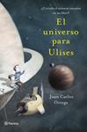 UNIVERSO PARA ULISES, EL | 9788408041122 | ORTEGA, JUAN CARLOS | Llibreria Drac - Llibreria d'Olot | Comprar llibres en català i castellà online
