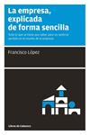 EMPRESA EXPLICADA DE FORMA SENCILLA, LA | 9788493674007 | LOPEZ, FRANCISCO | Llibreria Drac - Llibreria d'Olot | Comprar llibres en català i castellà online
