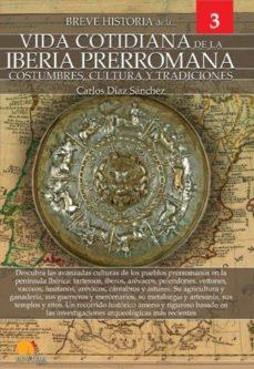 BREVE HISTORIA DE LA VIDA COTIDIANA DE LA IBERIA PRERROMANA | 9788413050478 | DÍAZ, CARLOS | Llibreria Drac - Llibreria d'Olot | Comprar llibres en català i castellà online