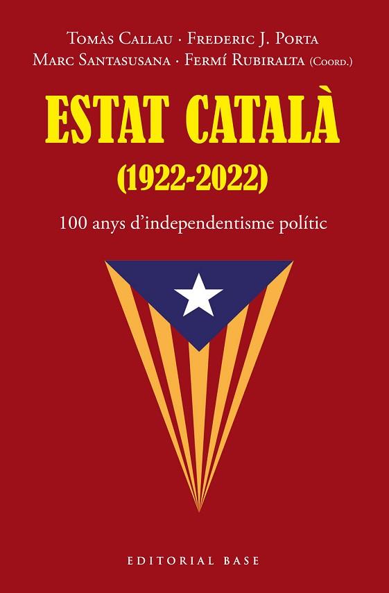 ESTAT CATALÀ (1922-2022). 100 ANYS D’INDEPENDENTISME POLÍTIC | 9788419007216 | TOMÀS, CALLAU; PORTA, FREDERIC J.; SANTASUSANA, MARC; RUBIRALTA, FERMÍ | Llibreria Drac - Llibreria d'Olot | Comprar llibres en català i castellà online