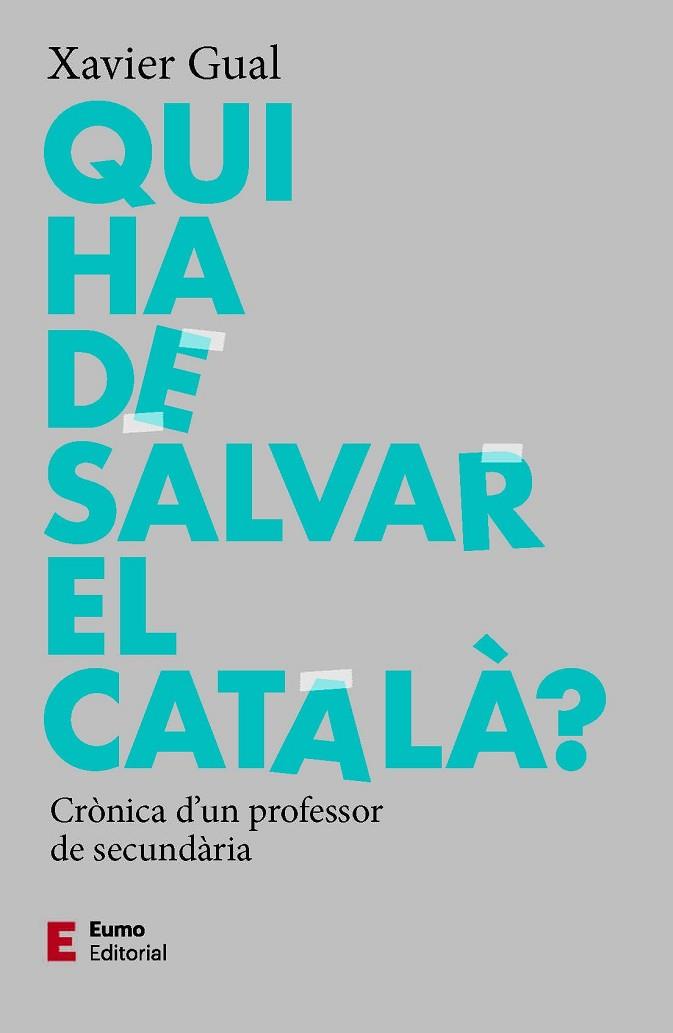 QUI HA DE SALVAR EL CATALÀ? | 9788497667784 | GUAL, XAVIER | Llibreria Drac - Llibreria d'Olot | Comprar llibres en català i castellà online
