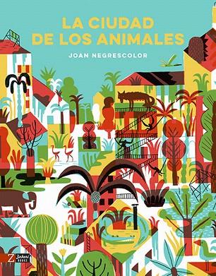 CIUDAD DE LOS ANIMALES, LA | 9788417374266 | NEGRESCOLOR, JOAN | Llibreria Drac - Llibreria d'Olot | Comprar llibres en català i castellà online