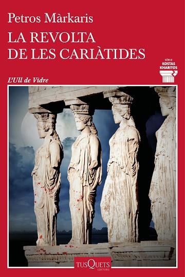 REVOLTA DE LES CARIÀTIDES, LA | 9788411074469 | MÁRKARIS, PETROS | Llibreria Drac - Librería de Olot | Comprar libros en catalán y castellano online